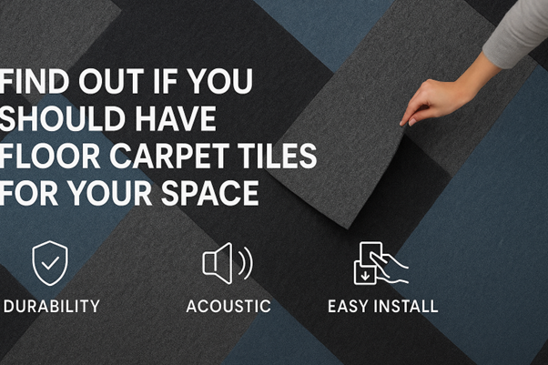 Find Out If You Should Have Floor Carpet Tiles for Your Space